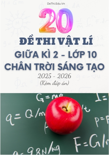 Tuyển tập 20 Đề thi giữa kì 2 năm học 2025-2026 môn Vật lí 10 CTST (Kèm đáp án)